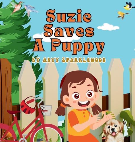Suzie Saves a Puppy: A Story of Compassion and Kindness