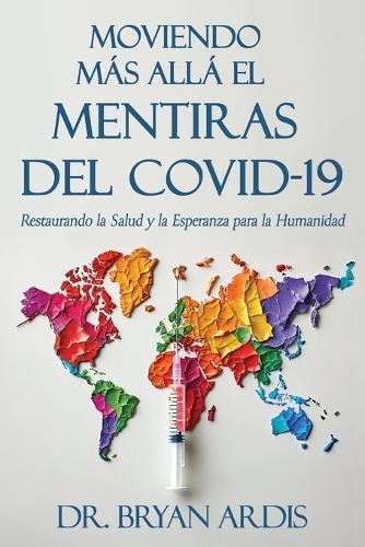 Moviendo Más Allá El Mentiras del Covid-19: Restaurando la Salud y la Esperanza para la Humanidad