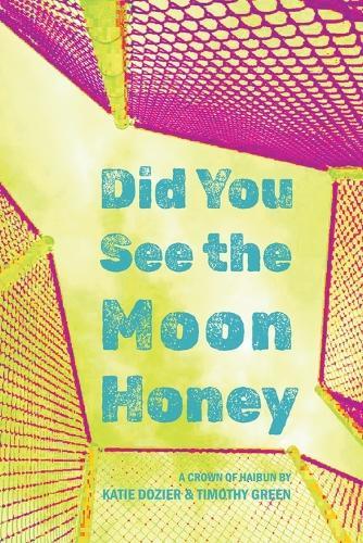 Did You See the Moon Honey: A Crown of Haibun