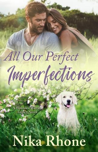 All Our Perfect Imperfections: A Wounded Warrior Legacy Novel