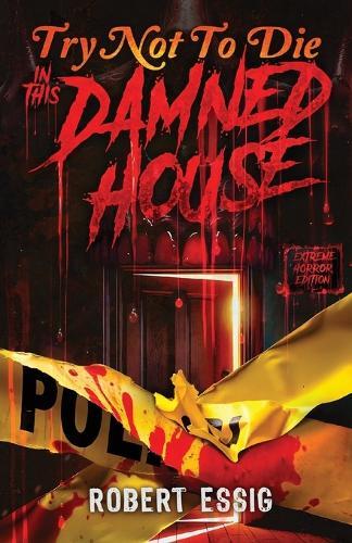 Try Not to Die: In This Damned House: An Extreme Interactive Adventure