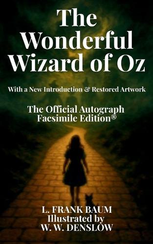 The Wonderful Wizard of Oz: The Official Autograph Facsimile Edition(R) The Official Autograph Facsimile Edition(R)