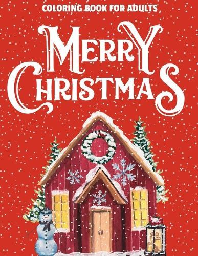 Merry Christmas Coloring Book for Seniors and Beginners: Celebrate the Season in Style with These 41 Unique and Simple Designs for Seniors and Beginners