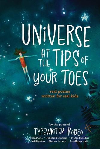 Universe at the Tips of Your Toes: real poems written for real kids
