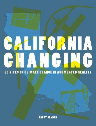 California Changing: 50 Sites of Climate Change in Augmented Reality