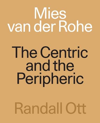Mies van der Rohe: The Centric and the Peripheric