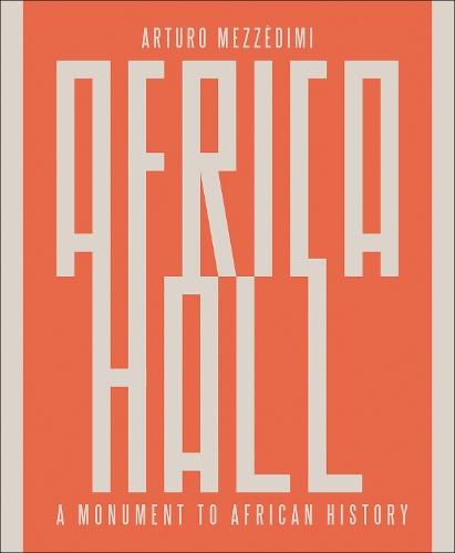 Arturo Mezzèdimi, Africa Hall: A Monument to African History