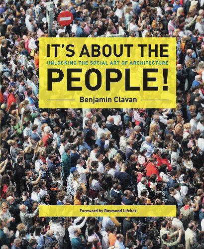 It's About the People!: Unlocking the Social Art of Architecture
