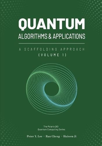 Quantum Algorithms and Applications: A Scaffolding Approach (Vol 1)