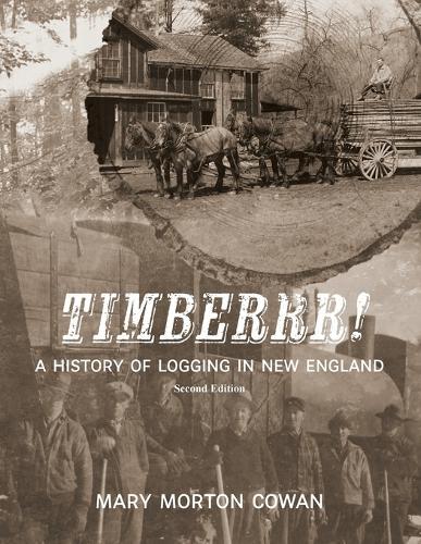Timberrr!: A History of Logging in New England (Second Edition)