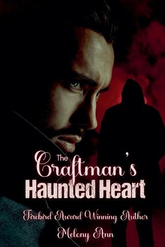 The Craftsman's Haunted Heart