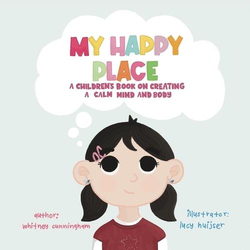 My Happy Place: A Children's Book on Creating a Calm Mind and Body