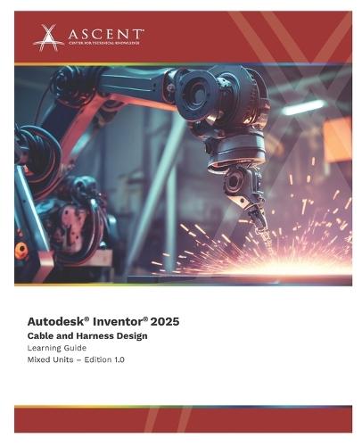 Autodesk Inventor 2025: Cable and Harness Design (Mixed Units)