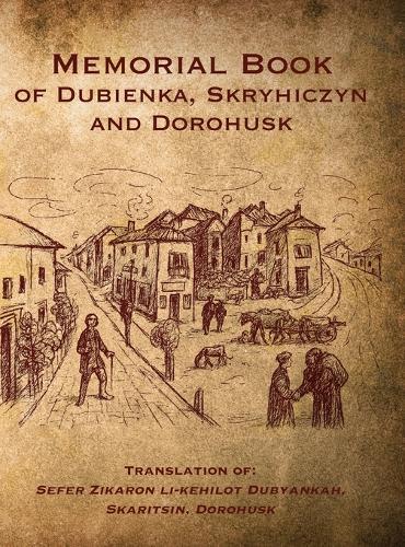 Memorial Book of Dubienka, Skryhiczyn and Dorohusk