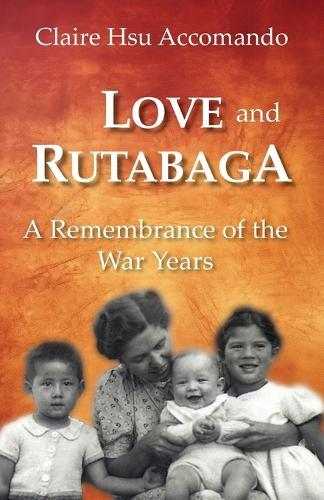 Love and Rutabaga: A Remembrance of the War Years