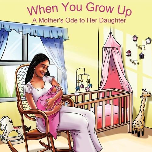 When You Grow Up: A Mother's Ode to Her Daughter