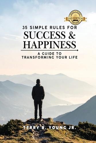 35 Rules For Success and Happiness: A Guide to Transforming Your Life