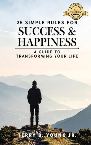 35 Rules for Success and Happiness: A Guide to Transforming Your Life