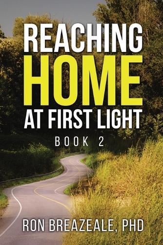 Reaching Home at First Light: Book II