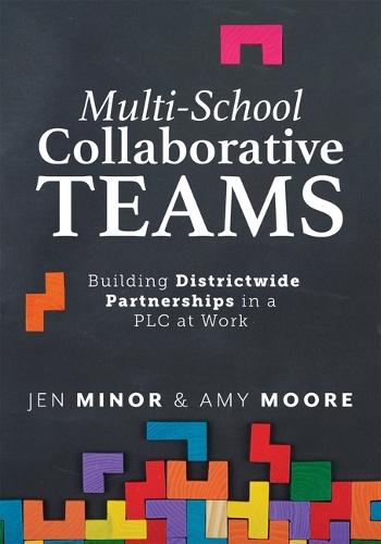 Multi-School Collaborative Teams: Building Districtwide Partnerships in a PLC at Work(r) (Impactful Solutions for Educators)