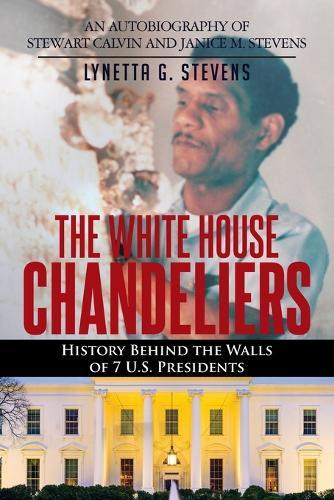 The White House Chandeliers: History Behind The Walls of 7 U.S. Presidents