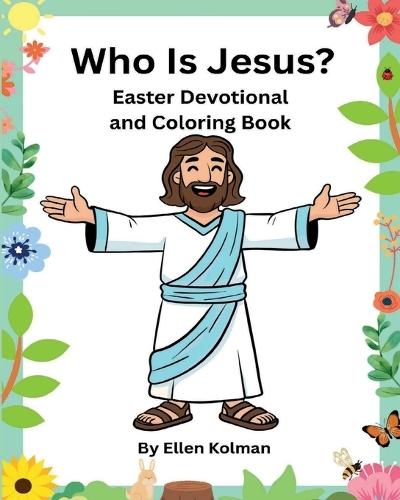 Who is Jesus?: Easter Devotional and Coloring Book