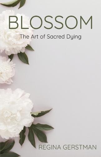 Blossom: The Art of Sacred Dying