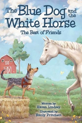 The Blue Dog and the White Horse: The Best of Friends