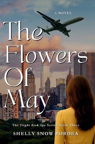 The Flowers of May: A Flight Risk Spy Romance: Book Three