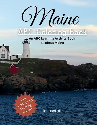 My Maine ABCs Coloring Book: An ABC Learning and Coloring Kids Activity Book All about Maine