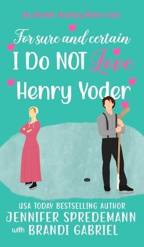 For Sure and Certain I Do NOT Love Henry Yoder