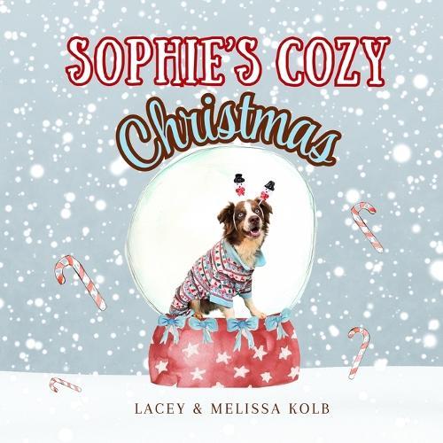 Sophie's Cozy Christmas: A Heartwarming Rhyming Tale of a Dog and Family Holiday Traditions
