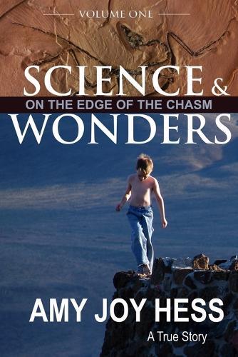 Science and Wonders Volume 1: On the Edge of the Chasm
