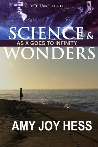 Science and Wonders Volume 3: As X Goes To Infinity
