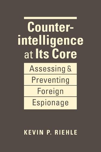 Counterintelligence at Its Core: Assessing and Preventing Foreign Espionage
