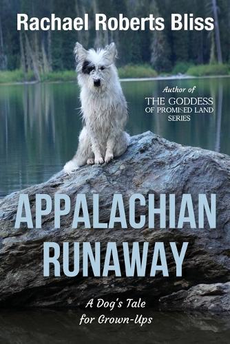 Appalachian Runaway A Dog's Tale for Grown-Ups