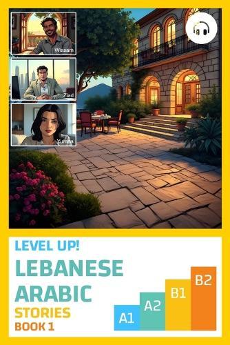 Level Up! Lebanese Arabic Stories (Book 1)