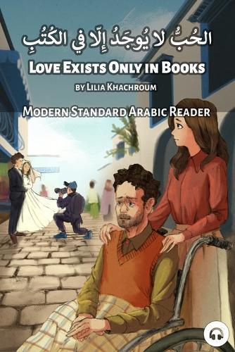 Love Exists Only in Books: Modern Standard Arabic Reader