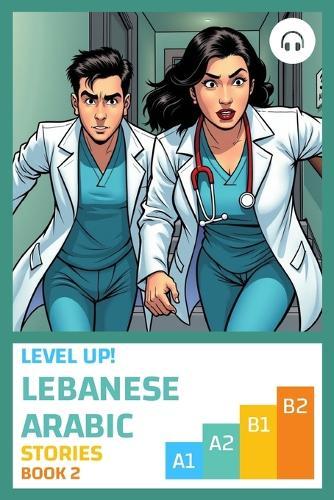 Level Up! Lebanese Arabic Stories (Book 2)