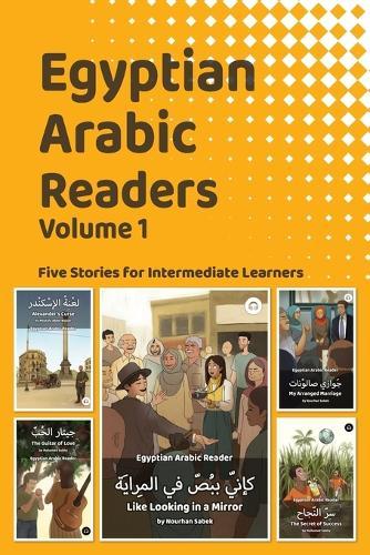 Egyptian Arabic Readers, Volume 1: Five Stories for Intermediate Learners