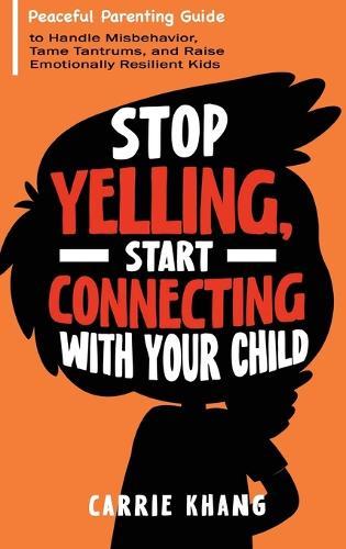 Stop Yelling, Start Connecting with Your Child
