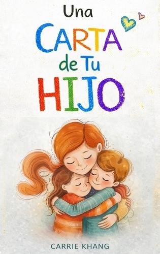 Una Carta de Tu Hijo: Lo Que Tu Hijo Quisiera Decirte