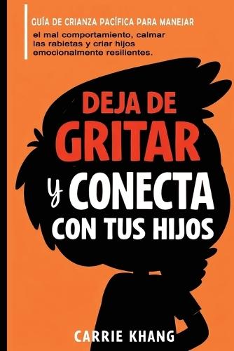 DEJA de gritar Y CONECTA con tus hijos