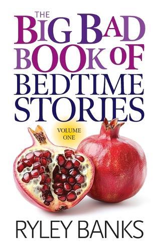 The Big Bad Book of Bedtime Stories: Volume 1: A Spicy Short Story Collection