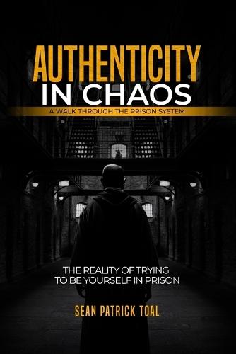 Authenticity in Chaos: A Real Walk Through the Prison System