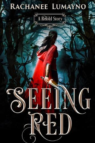Seeing Red: A Fairy Tale Retelling of Little Red Riding Hood