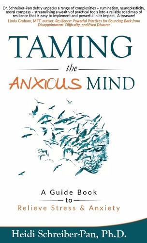 Taming the Anxious Mind: A Guide to Relief Stress & Anxiety