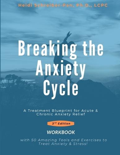 Breaking the Anxiety Cycle - A Treatment Blueprint for Acute & Chronic Anxiety Relief
