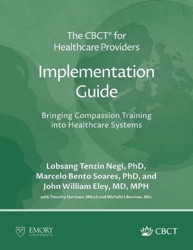 The CBCT(R) for Healthcare Providers Implementation Guide: Bringing Compassion Training into Healthcare Systems