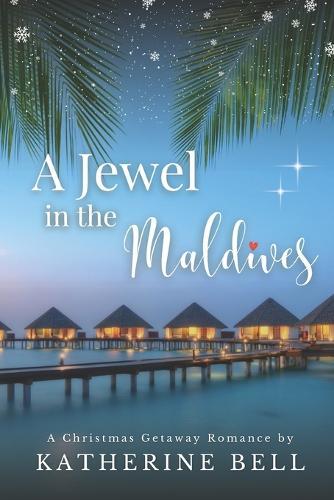 A Jewel in the Maldives: A Christmas Getaway Love Story